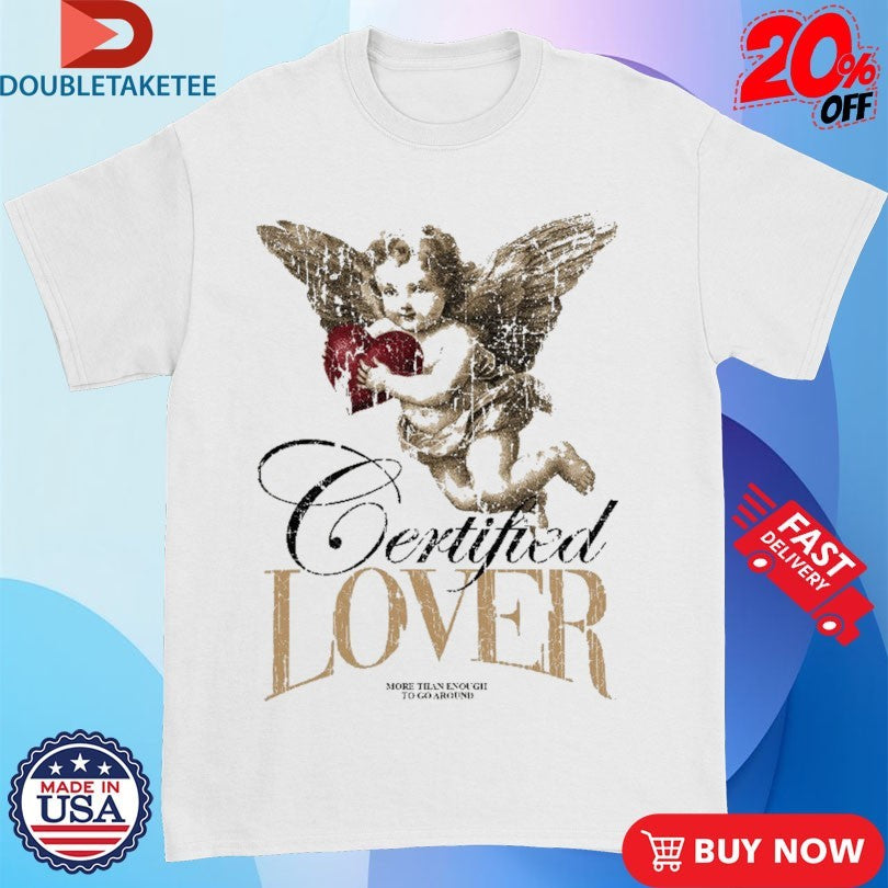 Official Certified Lover More Than Enough To Go Around Cupid Outrank Shirts