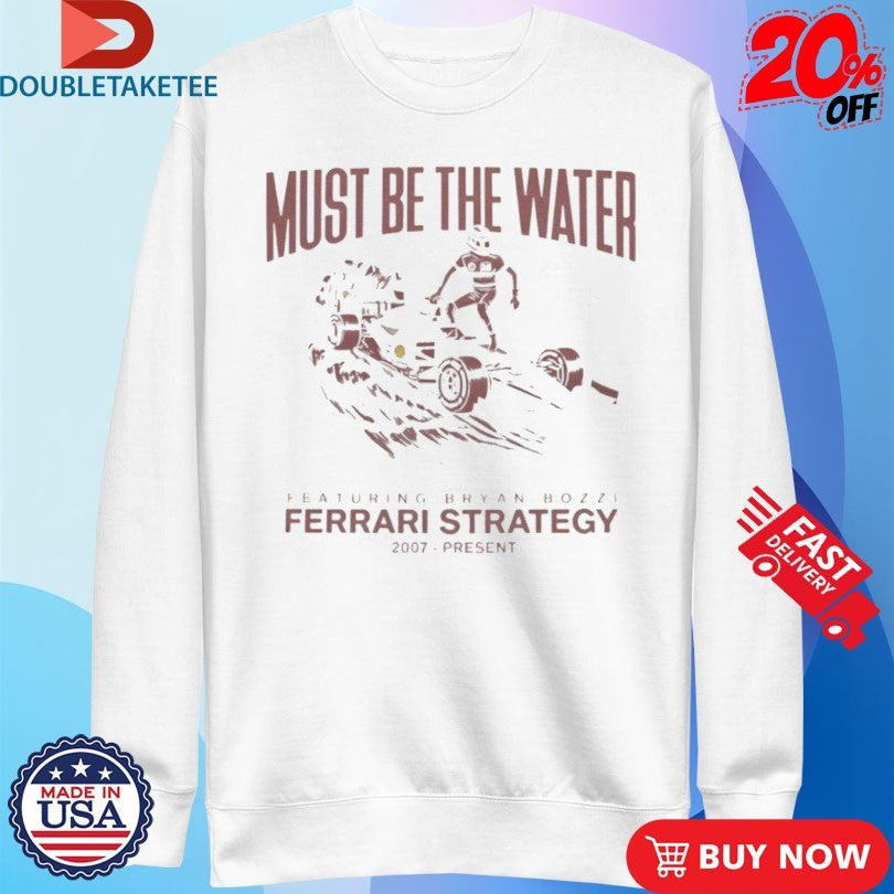 Official Charles Leclerc Must Be The Water Ferrari Strategy 2007 Present Shirts