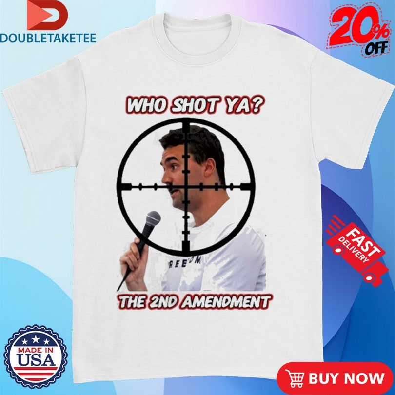 Official Charlie Kirk Freedom Who Shot Ya The 2ND Amendment Shirts