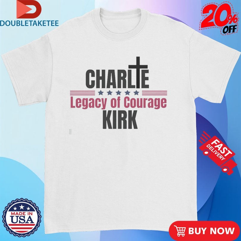Official Charlie Kirk Legacy Of Courage Cross Shirts