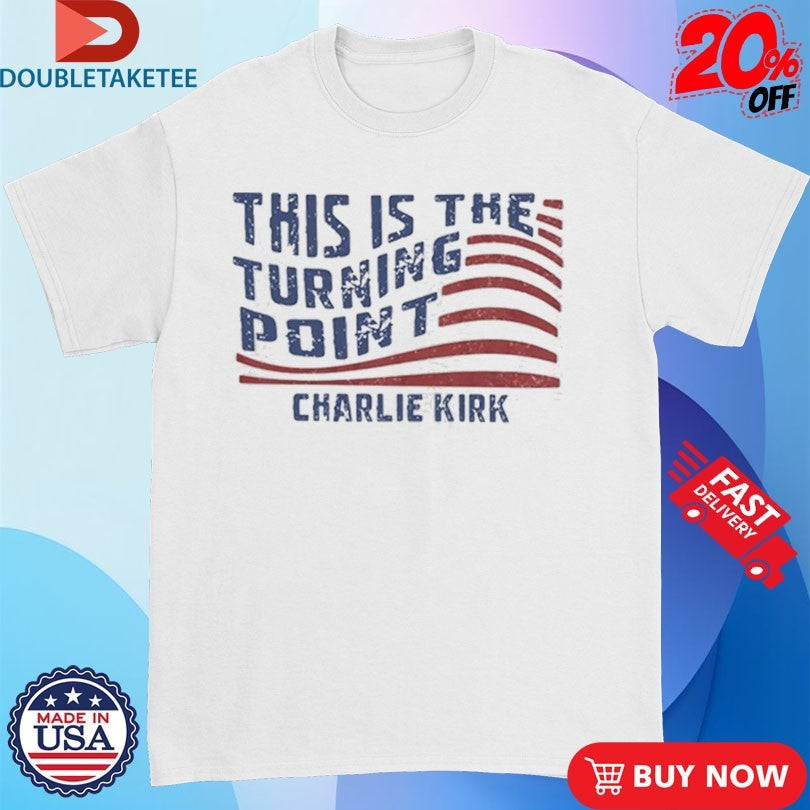 Official Charlie Kirk This Is The Turning Point American Flag Shirts