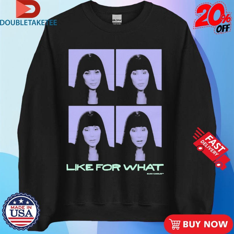 Official Cher Like For What Shirts