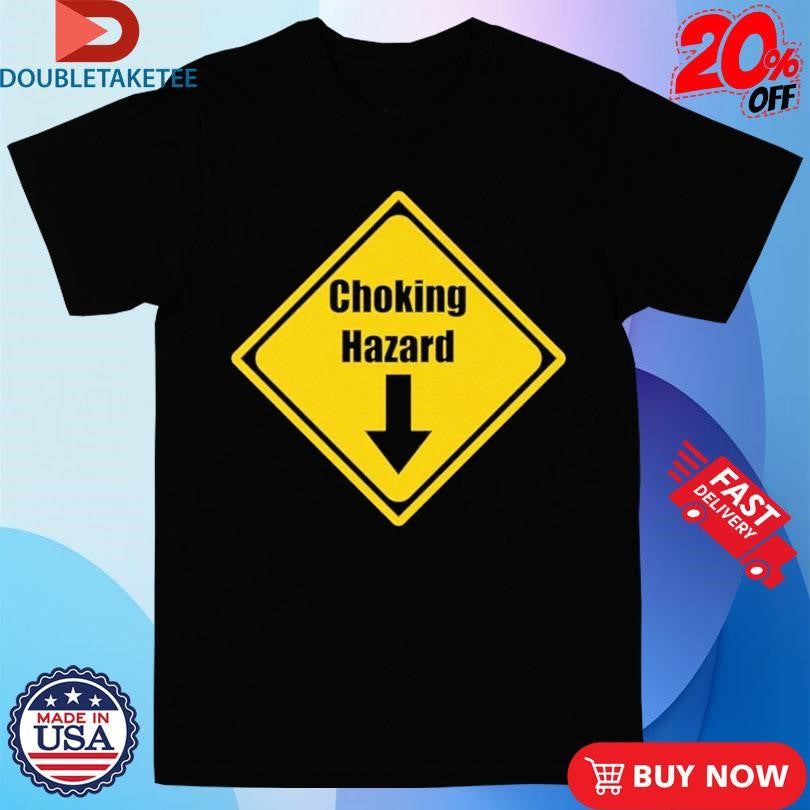 Official Choking Hazard Shirts