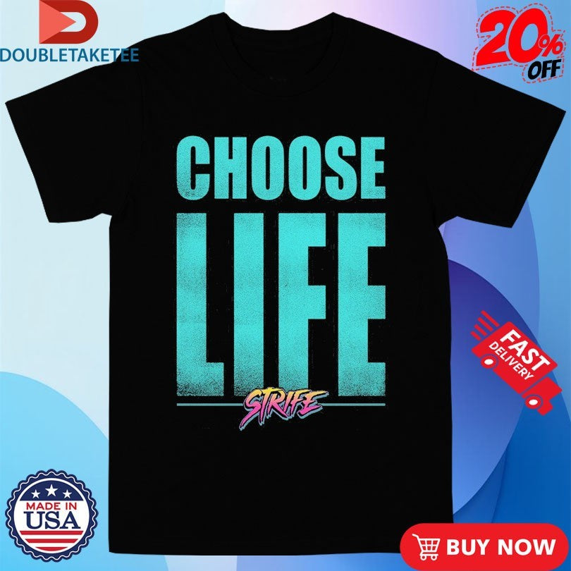 Official Choose Life Strife Shirts