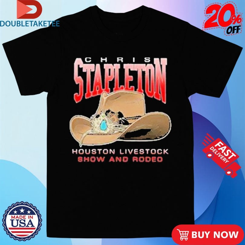 Official Chris Stapleton Houston Show And Rodeo Cowboy Hat Shirts