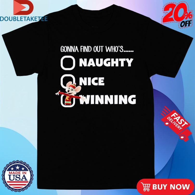 Official Chuck E Cheese Gonna Find Out Who’s Naughty Nice Winning Shirts