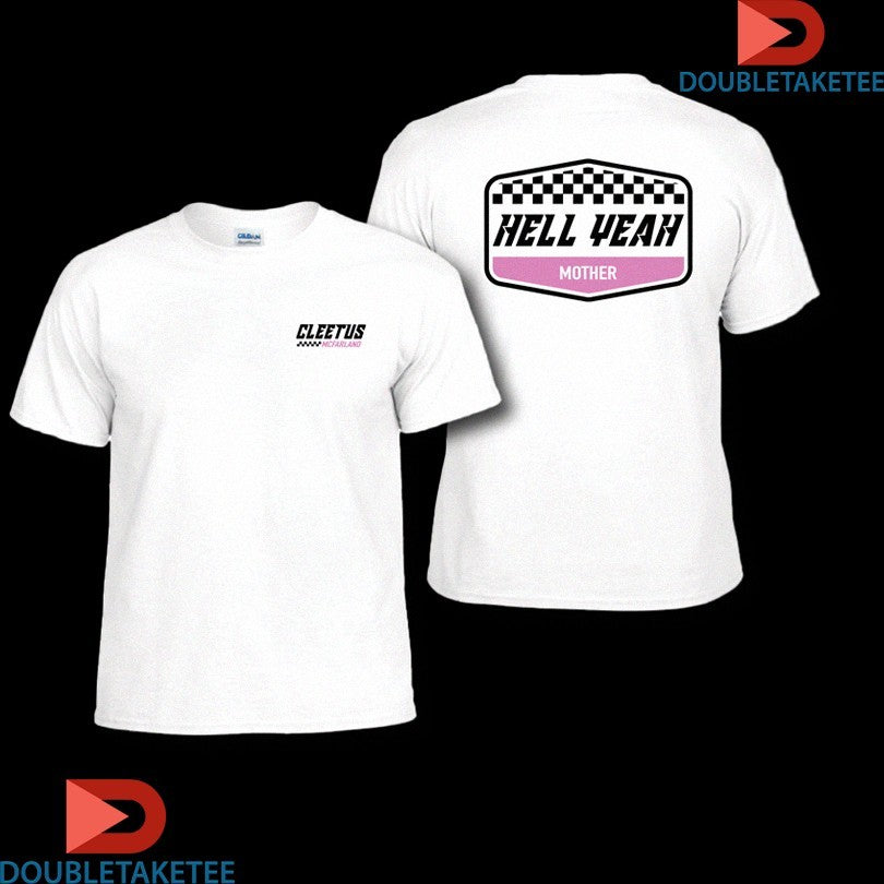 Official Cleetus Mcfarland Hell Yeah Mother Shirts