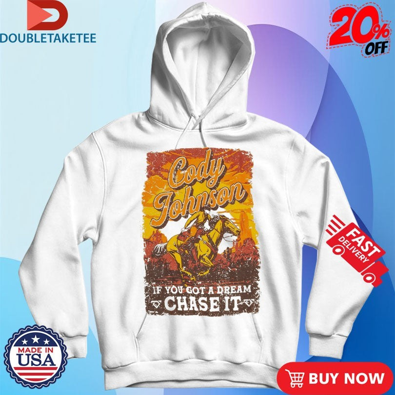 Official Cody Johnson Til You Can’t If You Got A Dream Chase It Cowboy Shirts