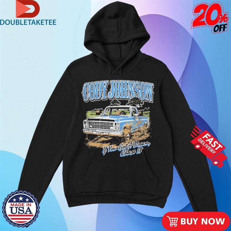 Official Cody Johnson ‘Til You Can’t If You Got A Dream Chase It Truck Shirts