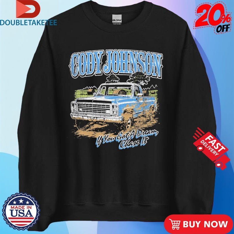 Official Cody Johnson ‘Til You Can’t If You Got A Dream Chase It Truck Shirts