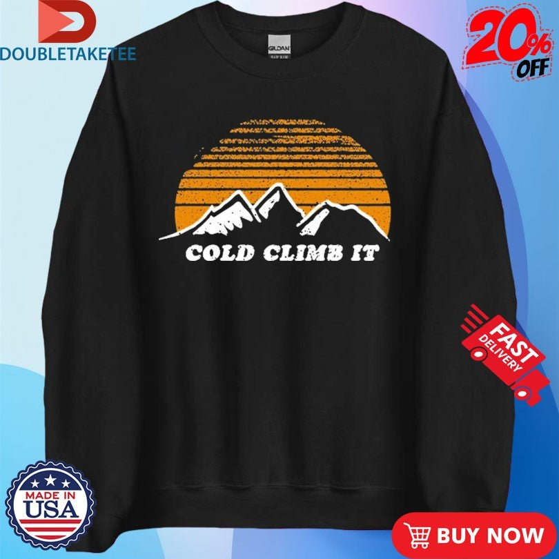 Official Cold Climb It Mountain Shirts