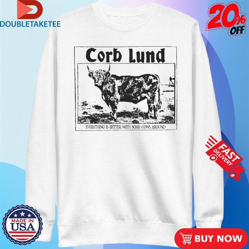 Official Corb Lund Everything Is Better With Some Cows Around Shirts