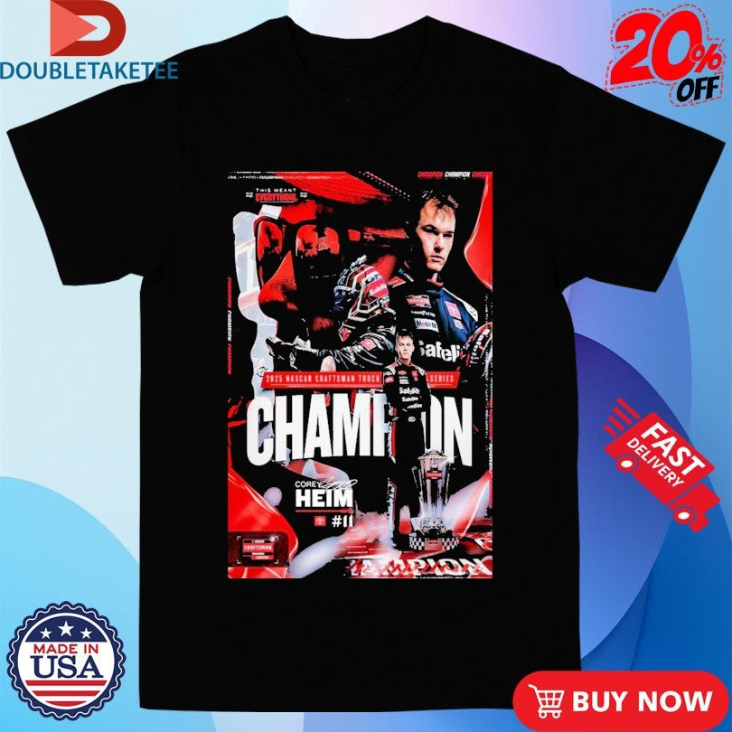 Official Corey Heim 2025 Nascar Craftsman Truck Series Champion Shirts