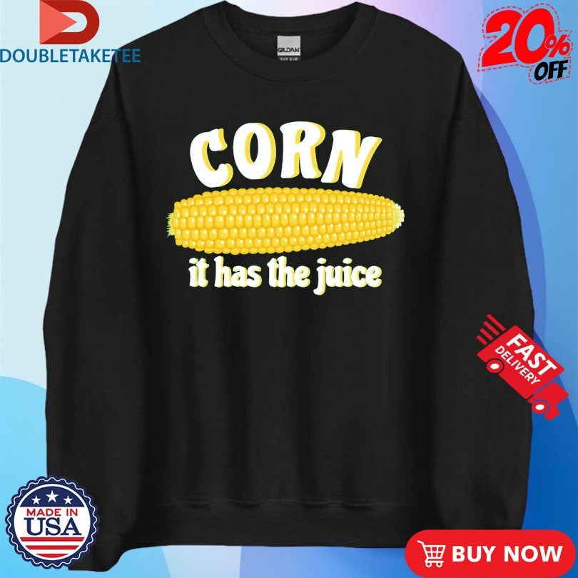 Official Corn It Has The Juice Shirts