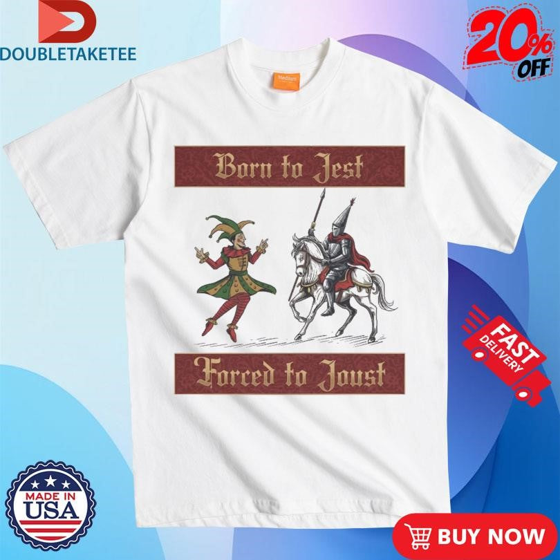 Official Crusade And Clown Born To Jest For To Joust T-shirts