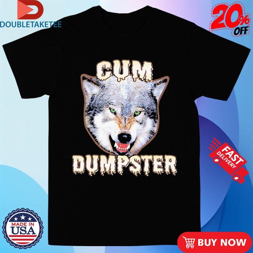 Official Cum Dumpster Wolf Shirts