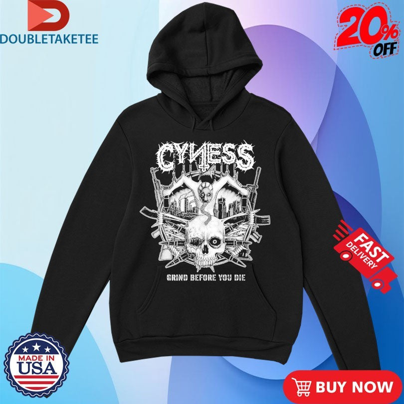 Official Cyness Grind Before You Die Shirts