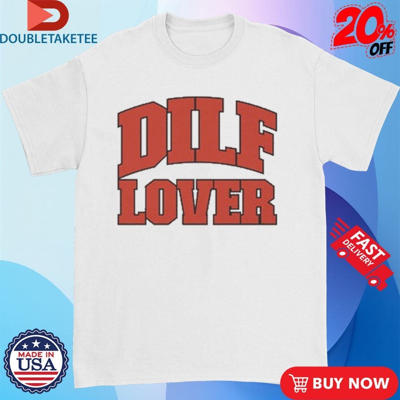 Official DILF Lover Shirts