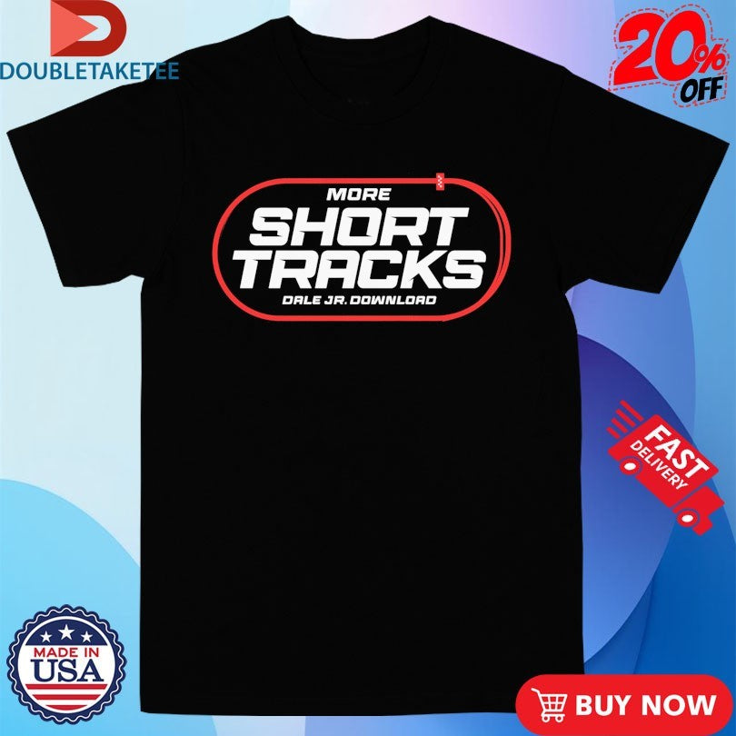 Official Dale Jr Download More Short Tracks Oval Shirts
