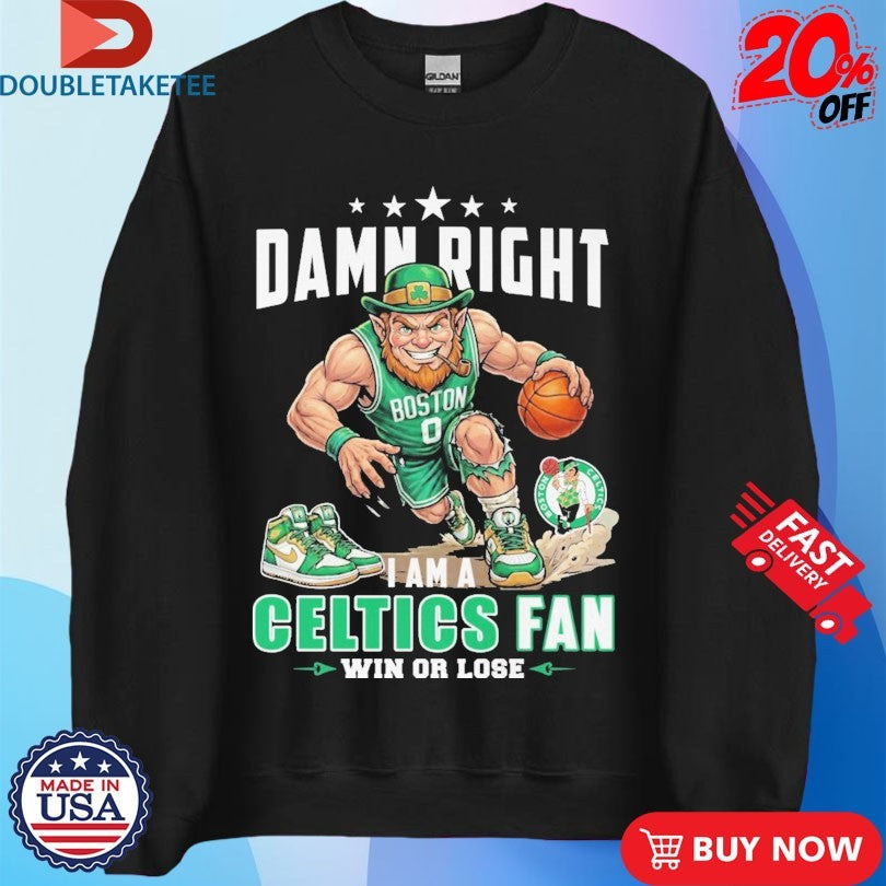 Official Damn Right I Am A Boston Celtics Fan Win Or Lose Mascot Shirts