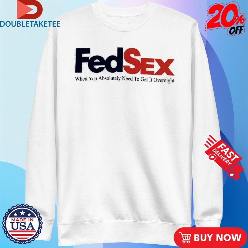 Official Danny Duncan Fedsex When You Absolutely Need To Get It Overnight Shirts