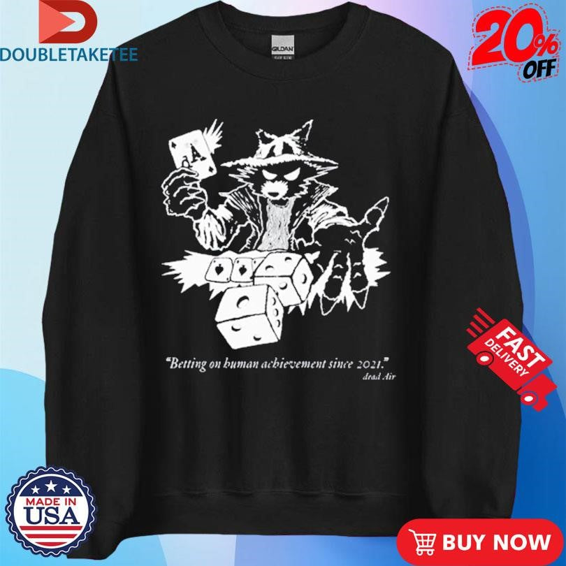 Official Dead Air Betting On Human Achievement Since 2021 Shirts