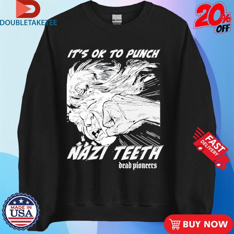Official Dead Pioneers It’s Ok To Punch Nazi Teeth Shirts