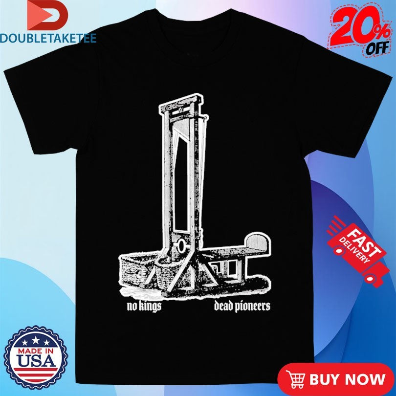 Official Dead Pioneers No Kings Shirts