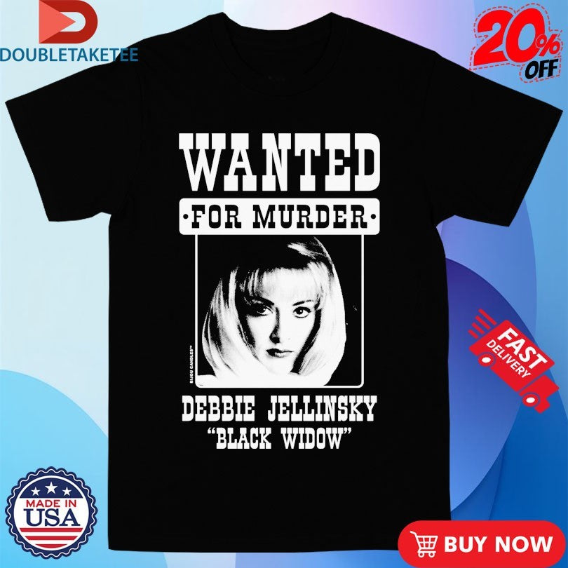 Official Debbie Jellinsky Wanted For Murder Black Widow Shirts