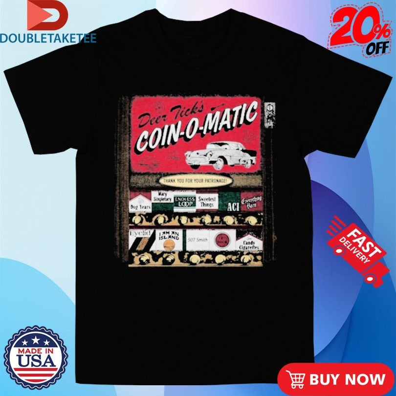 Official Deer Tick Coin-O-Matic Shirts
