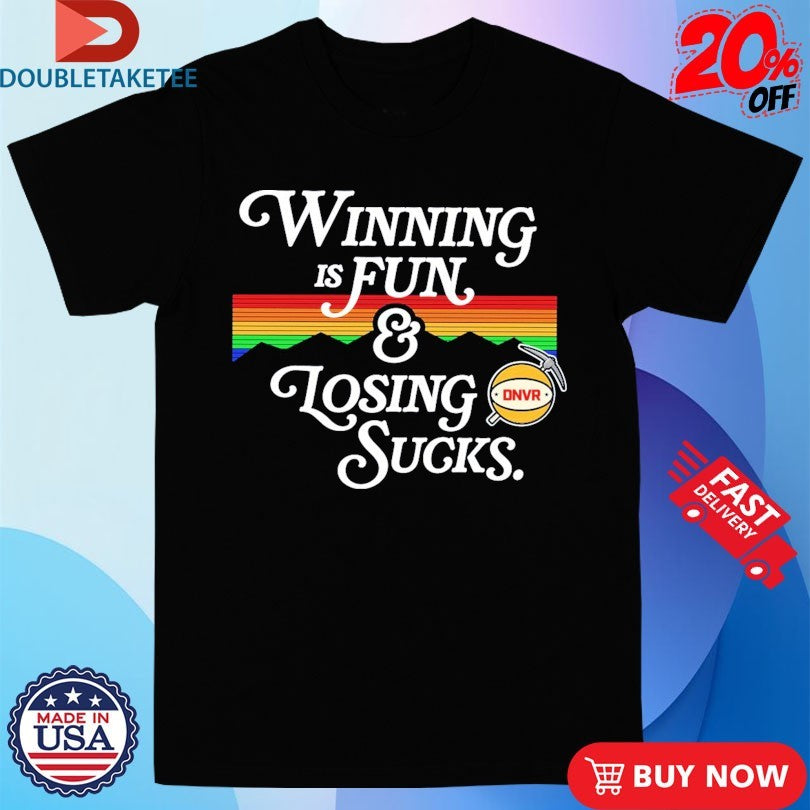 Official Denver Nuggets Winning Is Fun And Losing Sucks Rainbow Shirts