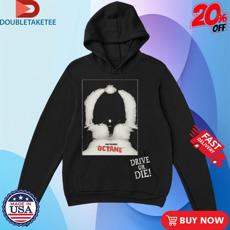 Official Don Toliver Octane Drive Or Die Shirts