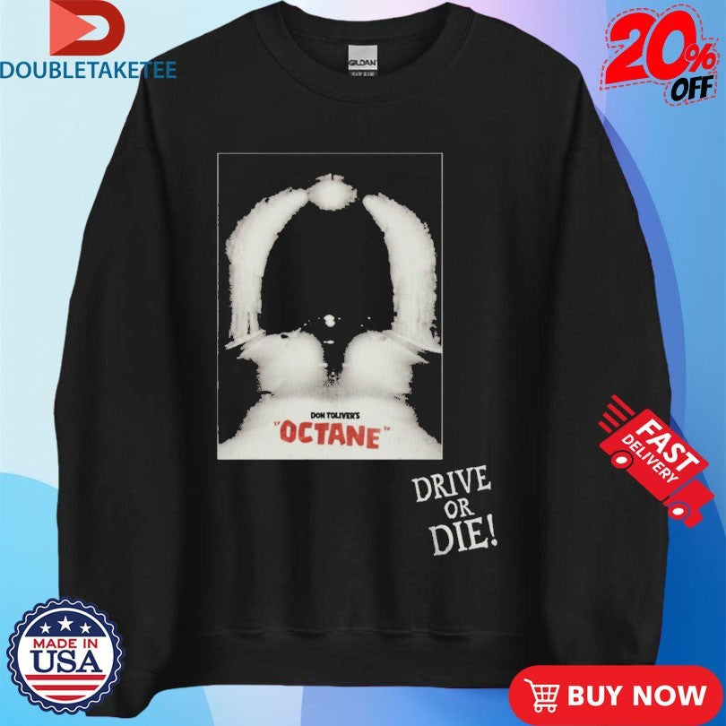 Official Don Toliver Octane Drive Or Die Shirts