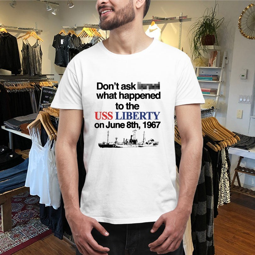 Official Don’t Ask What Happened To The Uss Liberty On June 8th 1967 Shirts
