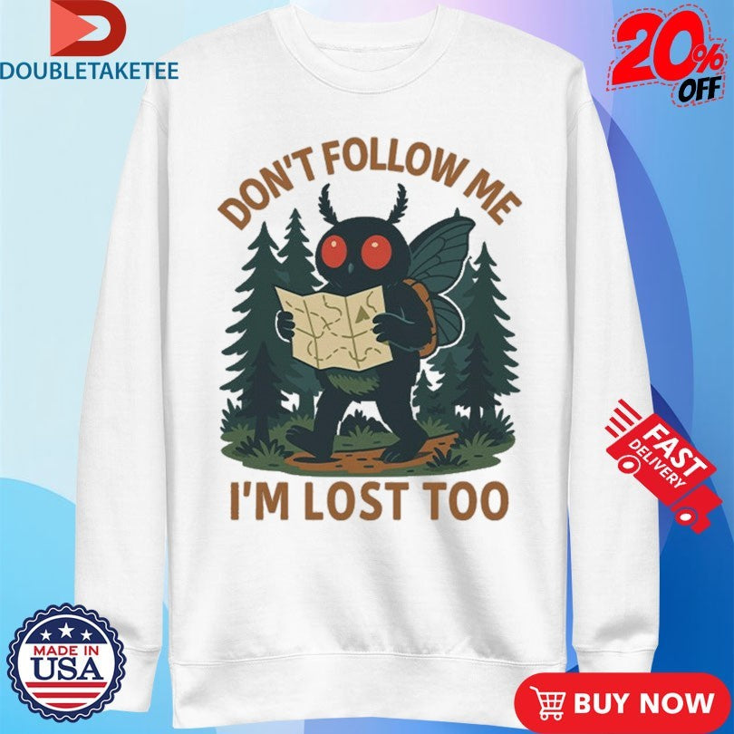 Official Don’t Follow Me I’m Lost Too Mothman Shirts