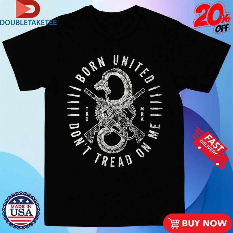 Official Don’t Tread On Me Born United Shirts