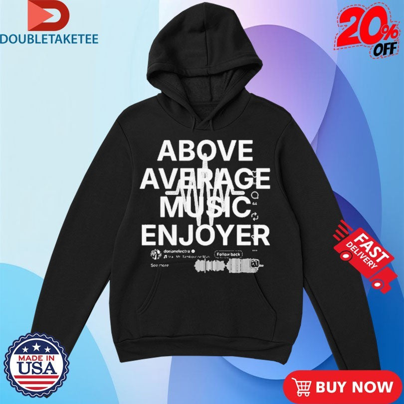 Dorian Electra Above Average Music Enjoyer Shirts
