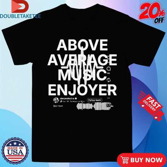 Dorian Electra Above Average Music Enjoyer Shirts