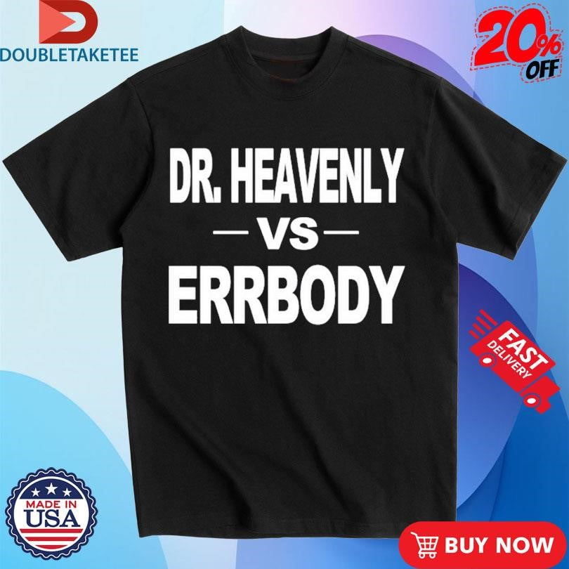 Official Dr. Heavenly Vs Errbody Shirts