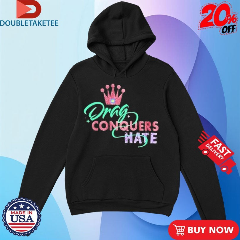 Official Drag Conquers Hate Human Rights Campaign Shirts
