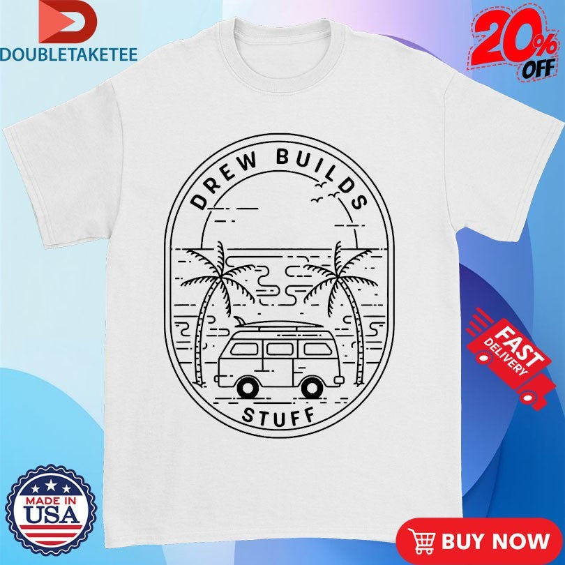 Official Drew Builds Stuff Van Camper Shirts