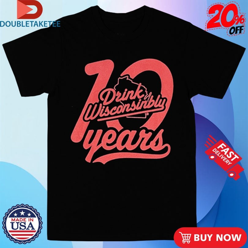 Official Drink Wisconsinbly 10-Year Anniversary Shirts