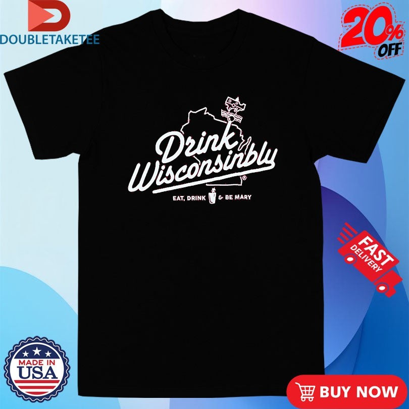 Official Drink Wisconsinbly Bloody Mary Eat Drink Be Mary Shirts