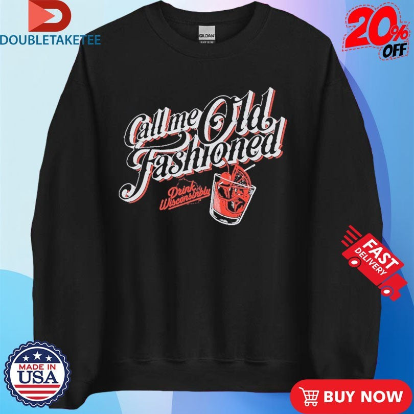Official Drink Wisconsinbly Call Me Old Fashioned Shirts