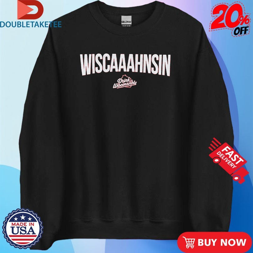 Official Drink Wisconsinbly Wiscaaahnsin Shirts