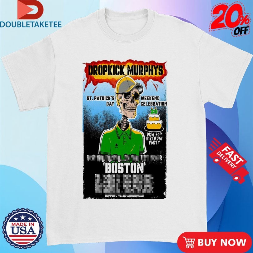 Official Dropkick Murphys St Patrick’s Day Weekend Celebration 30th Birthday Party Boston 2025 Skeleton Shirts