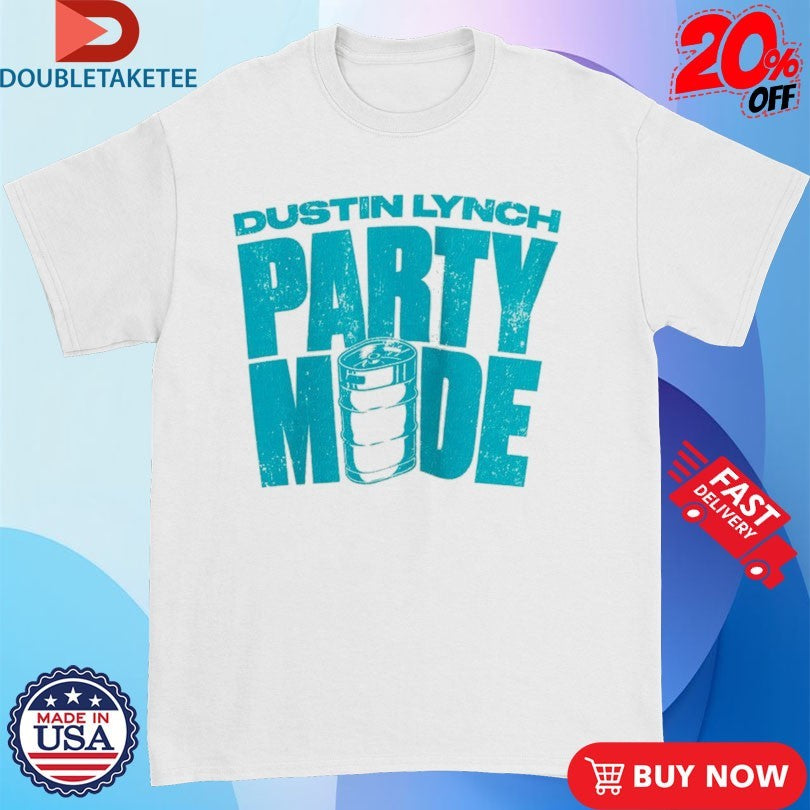 Official Dustin Lynch Party Mode Shirts