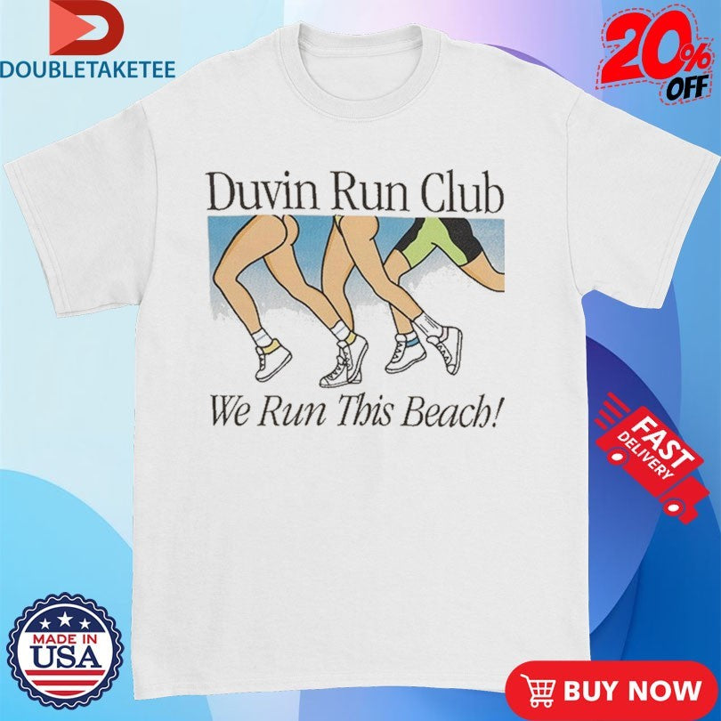 Official Duvin Run Club We Run This Beach Shirts