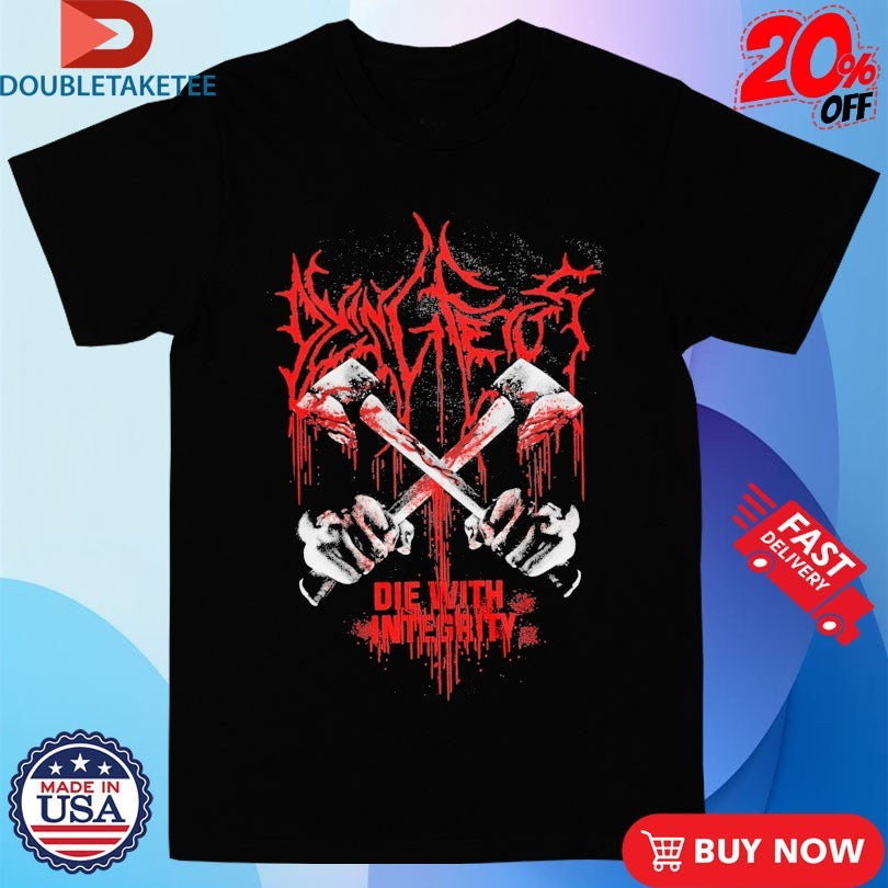 Official Dying Fetus Die With Integrity Axe Hands Shirts