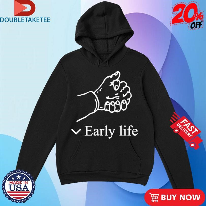 Official Early Life Hand Shirts